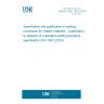 UNE EN ISO 15612:2019 Specification and qualification of welding procedures for metallic materials - Qualification by adoption of a standard welding procedure specification (ISO 15612:2018)