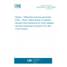 UNE EN ISO 11357-6:2026 - Plastics - Differential scanning calorimetry (DSC) - Part 6: Determination of oxidation induction time (isothermal OIT) and oxidation induction temperature (dynamic OIT) (ISO 11357-6:2025)