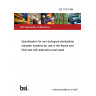 BS 7720:1994 Specification for non-biological sterilization indicator systems for use in the Bowie and Dick test with alternative test loads BS 7720:1994 Specification for non-biological sterilization indicator systems for use in the Bowie and Dick test with alternative test loads