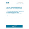 UNE EN 61280-1-1:2013 Fibre optic communication subsystem basic test procedures - Part 1-1: Test procedures for general communication subsystems - Transmitter output optical power measurement for single-mode optical fibre cable (Endorsed by AENOR in November of 2013.)