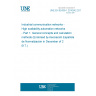 UNE EN 62439-1:2010/A2:2017 Industrial communication networks - High availability automation networks - Part 1: General concepts and calculation methods (Endorsed by Asociación Española de Normalización in December of 2017.)