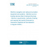 UNE EN IEC 63269:2022 Maritime navigation and radiocommunication equipment and systems - Maritime survivor locating devices (Man Overboard Devices) - Minimum requirements, methods of testing and required test results (Endorsed by Asociación Española de Normalización in August of 2022.)