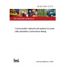 BS EN 61850-10:2013 Communication networks and systems for power utility automation Conformance testing