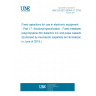 UNE EN IEC 60384-17:2019 Fixed capacitors for use in electronic equipment - Part 17: Sectional specification - Fixed metallized polypropylene film dielectric AC and pulse capacitors (Endorsed by Asociación Española de Normalización in June of 2019.)