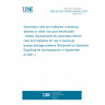 UNE EN IEC 63056:2020/AC:2021-07 Secondary cells and batteries containing alkaline or other non-acid electrolytes - Safety requirements for secondary lithium cells and batteries for use in electrical energy storage systems (Endorsed by Asociación Española de Normalización in September of 2021.)