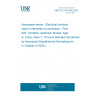 UNE EN 3155-005:2025 Aerospace series - Electrical contacts used in elements of connection - Part 005: Contacts, electrical, female, type A, crimp, class T - Product standard (Endorsed by Asociación Española de Normalización in October of 2025.)