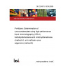 DD CEN/TS 15705:2009 Fertilizers. Determination of urea condensates using high-performance liquid chromotography (HPLC). Isobutylidenediurea and crotonylidenediurea (method A) and methylen-urea oligomers (method B)