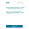 UNE EN 61114-1:1999 METHODS OF MEASUREMENT ON RECEIVING ANTENNAS FOR SATELLITE BROADCAST TRANSMISIONS IN THE 12 GHZ BAND. PART 1: ELECTRICAL MEASUREMENTS ON DBS RECEIVING ANTENNAS. (Endorsed by AENOR in November of 1999.)