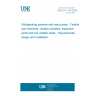 UNE EN 1736:2009 Refrigerating systems and heat pumps - Flexible pipe elements, vibration isolators, expansion joints and non-metallic tubes - Requirements, design and installation