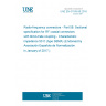 UNE EN 61169-58:2016 Radio-frequency connectors - Part 58: Sectional specification for RF coaxial connectors with blind-mate coupling - Characteristic impedance 50 O (type SBMA) (Endorsed by Asociación Española de Normalización in January of 2017.)