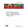 26/30492712 DC BS ISO 15622 Intelligent transport systems — Adaptive cruise control systems —Performance requirements and test procedures