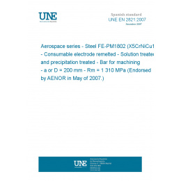 Une En 2821 2007 Aerospace Series Steel Fe Pm1802 X5crnicu15 5 Consumable Electrode Remelted Solution Treated And Precipitation Treated Bar For Machining A Or D 200 Mm Rm