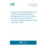 UNE EN 4034:2007 Aerospace series - Bearings, airframe rolling - Double row self-aligning ball bearings with flanged outer ring in corrosion resisting steel, reduced internal radial clearance - Dimensions and loads (Endorsed by AENOR in November of 2007.)