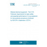 UNE EN 60601-2-43:2010/AC:2014 Medical electrical equipment - Part 2-43: Particular requirements for basic safety and essential performance of X-ray equipment for interventional procedures (Endorsed by AENOR in September of 2014.)