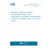 UNE EN ISO 11737-1:2018/A1:2022 Sterilization of health care products - Microbiological methods - Part 1: Determination of a population of microorganisms on products - Amendment 1 (ISO 11737-1:2018/Amd 1:2021)