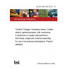 BS EN 4681-006:2019 - TC Tracked Changes. Aerospace series. Cables, electric, general purpose, with conductors in aluminium or copper-clad aluminium AZA family, single and multicore assembly, for use in low pressure atmosphere. Product standard