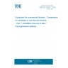 UNE EN 16282-7:2018 Equipment for commercial kitchens - Components for ventilation in commercial kitchens - Part 7: Installation and use of fixed fire suppression systems