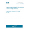 UNE CLC/TS 50658:2025 Cable management systems (CMS) providing support for cables with intrinsic fire resistance (Endorsed by Asociación Española de Normalización in June of 2025.)
