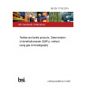 BS EN 17130:2019 Textiles and textile products. Determination of dimethylfumarate (DMFu), method using gas chromatography