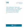 UNE EN 15632-1:2022 District heating pipes - Factory made flexible pipe systems - Part 1: Classification, general requirements and test methods (Endorsed by Asociación Española de Normalización in June of 2022.)