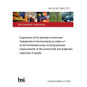 BS EN ISO 28802:2012 Ergonomics of the physical environment. Assessment of environments by means of an environmental survey involving physical measurements of the environment and subjective responses of people