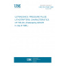 UNE EN 61846:1998 ULTRASONICS. PRESSURE PULSE LITHOTRIPTERS. CHARACTERISTICS OF FIELDS. (Endorsed by AENOR in July of 1998.)