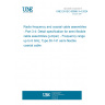 UNE EN IEC 60966-3-4:2024 Radio frequency and coaxial cable assemblies - Part 3-4: Detail specification for semi-flexible cable assemblies (jumper) - Frequency range up to 6 GHz, Type 50-141 semi-flexible coaxial cable