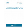 UNE EN 50728:2026 - Railway applications - Rolling stock - Testing for electromagnetic compatibility with track circuits UNE EN 50728:2026 - Railway applications - Rolling stock - Testing for electromagnetic compatibility with track circuits