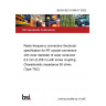 BS EN IEC 61169-17:2022 Radio-frequency connectors Sectional specification for RF coaxial connectors with inner diameter of outer conductor 6,5 mm (0,256 in) with screw coupling. Characteristic impedance 50 ohms (Type TNC)