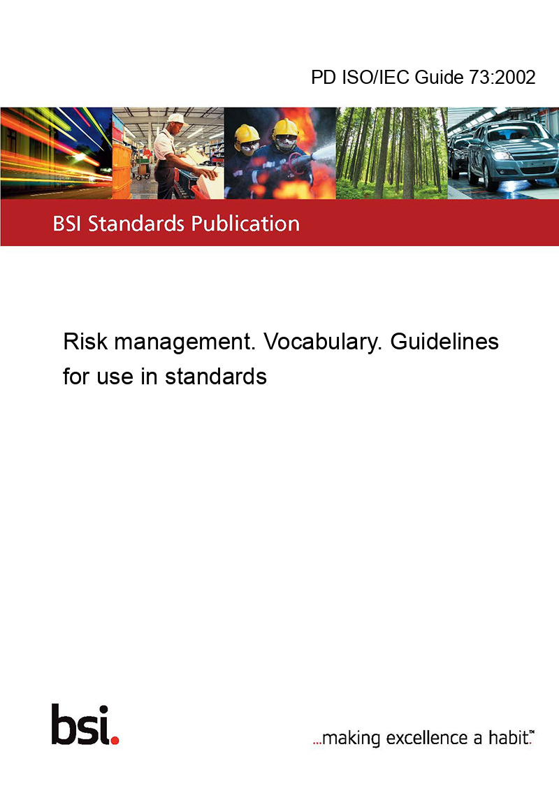 PD ISO/IEC Guide 73:2002 Risk management. Vocabulary. Guidelines for use in standards