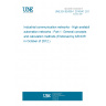 UNE EN 62439-1:2010/A1:2012 Industrial communication networks - High availability automation networks - Part 1: General concepts and calculation methods (Endorsed by AENOR in October of 2012.)