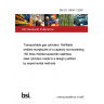 BS EN 14638-1:2006 Transportable gas cylinders. Refillable welded receptacles of a capacity not exceeding 150 litres Welded austenitic stainless steel cylinders made to a design justified by experimental methods