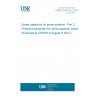 UNE EN 60143-2:2013 Series capacitors for power systems - Part 2: Protective equipment for series capacitor banks (Endorsed by AENOR in August of 2013.)