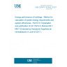 UNE CEN/TR 15316-6-10:2017 Energy performance of buildings - Method for calculation of system energy requirements and system efficiencies - Part 6-10: Explanation and justification of EN 15316-5, Module M3-7, M8-7 (Endorsed by Asociación Española de Normalización in June of 2017.)