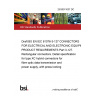 25/30511037 DC Draft BS EN IEC 61076-3-127 CONNECTORS FOR ELECTRICAL AND ELECTRONIC EQUIPMENT PRODUCT REQUIREMENTS Part 3-127. Rectangular connectors. Detail specification for type XC hybrid connectors for fibre optic data transmission and power supply, with press locking