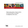 BS EN ISO 13056:2018 Plastics piping systems. Pressure systems for hot and cold water. Test method for leaktightness under vacuum