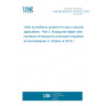UNE EN 62676-3:2015/AC:2018-08 Video surveillance systems for use in security applications - Part 3: Analog and digital video interfaces (Endorsed by Asociación Española de Normalización in October of 2018.)
