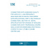 UNE EN 61076-3-101:1999 CONNECTORS WITH ASSESSED QUALITY, FOR USE IN D.C. LOW-FREQUENCY ANALOGUE AND IN DIGITAL HIGH-SPEED DATA APPLICATIONS. PART 3: RECTANGULAR CONNECTORS. SECTION 101: DETAIL SPECIFICATION FOR A RANGE OF SHIELDED CONNECTORS WITH TRAPEZOIDAL SHAPED SHELLS AND NON-REMOVABLE RECTANGULAR CONTACTS ON A 1,27 MM X 2,54 MM CENTRE-LINE.
