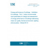 UNE EN 16798-1:2020 Energy performance of buildings - Ventilation for buildings - Part 1: Indoor environmental input parameters for design and assessment of energy performance of buildings addressing indoor air quality, thermal environment, lighting and acoustics - Module M1-6