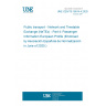 UNE CEN/TS 16614-4:2020 Public transport - Network and Timetable Exchange (NeTEx) - Part 4: Passenger Information European Profile (Endorsed by Asociación Española de Normalización in June of 2020.)
