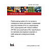 BS ISO 13272:2026 Plastics piping systems for non-pressure underground drains and sewers. Unplasticized poly(vinyl chloride) (PVC-U), polypropylene (PP), polypropylene with mineral modifiers (PP-MD) and polyethylene (PE). Specifications for manholes and inspection chambers in traffic areas and underground installations BS ISO 13272:2026 Plastics piping systems for non-pressure underground drains and sewers. Unplasticized poly(vinyl chloride) (PVC-U), polypropylene (PP), polypropylene with mineral modifiers (PP-MD) and polyethylene (PE). Specifications for manholes and inspection chambers in traffic areas and underground installations