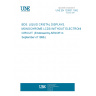 UNE EN 120007:1992 BDS: LIQUID CRISTAL DISPLAYS. MONOCHROME LCDS WITHOUT ELECTRONIC CIRCUIT. (Endorsed by AENOR in September of 1996.)