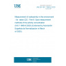 UNE EN ISO 11665-6:2020 Measurement of radioactivity in the environment - Air: radon-222 - Part 6: Spot measurement methods of the activity concentration (ISO 11665-6:2020) (Endorsed by Asociación Española de Normalización in March of 2020.)