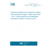 UNE EN 13035-7:2006+A1:2009 Machines and plants for the manufacture, treatment and processing of flat glass - Safety requirements - Part 7: Cutting machines for laminated glass (Endorsed by AENOR in January of 2010.)