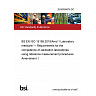 26/30550676 DC BS EN ISO 15195:2018/Amd 1 Laboratory medicine — Requirements for the competence of calibration laboratories using reference measurement procedures. Amendment 1 26/30550676 DC BS EN ISO 15195:2018/Amd 1 Laboratory medicine — Requirements for the competence of calibration laboratories using reference measurement procedures. Amendment 1