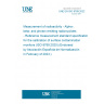 UNE EN ISO 8769:2022 Measurement of radioactivity - Alpha-, beta- and photon emitting radionuclides - Reference measurement standard specifications for the calibration of surface contamination monitors (ISO 8769:2020) (Endorsed by Asociación Española de Normalización in February of 2023.)