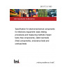 BS 5772-5:1993 Specification for electromechanical components for electronic equipment: basic testing procedures and measuring methods Impact tests (free components), static load tests (fixed components), endurance tests and overload tests