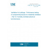 UNE EN 13141-10:2008 Ventilation for buildings - Performance testing of components/products for residential ventilation - Part 10: Humidity controlled extract air terminal device