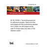 20/30398785 DC BS IEC 63098-3. Transmitting equipment for radiocommunication. Radio-over-fibre technologies and their performance standard Part 3. Radio over fibre based remote radar for foreign object and debris (FOD) detection system