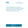 UNE CEN/TR 852:2013 IN Plastics piping systems for the transport of water intended for human consumption - Migration assessment - Guidance on the interpretation of laboratory derived migration values